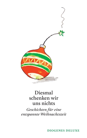 neues Buch – Baumhauer Weck – Diesmal schenken wir uns nichts | Geschichten für eine entspannte Weihnachtszeit | Ursula Baumhauer Weck | Buch | diogenes deluxe | 384 S. | Deutsch | 2024 | Diogenes Verlag AG | EAN 9783257261820