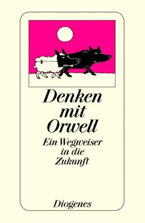 ISBN 9783257701777: Denken mit Orwell