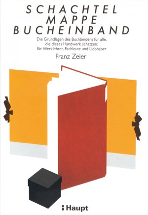 ISBN 9783258051475: Schachtel, Mappe, Bucheinband - Die Grundlagen des Buchbindens für alle, die dieses Handwerk schätzen: für Werklehrer, Fachleute und Liebhaber