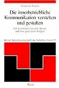 ISBN 9783258060842: Die innerbetriebliche Kommunikation verstehen und gestalten - Ein konstruktivistischer Ansatz und eine qualitative Analyse