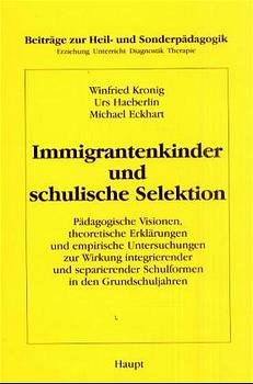 ISBN 9783258061559: Immigrantenkinder und schulische Selektion – Pädagogische Visionen, theoretische Erklärungen und empirische Untersuchungen zur Wirkung integrierender und separierender Schulformen in den Grundschuljahren