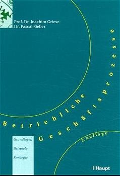 ISBN 9783258062891: Betriebliche Geschäftsprozesse: Grundlagen, Beispiele, Konzepte