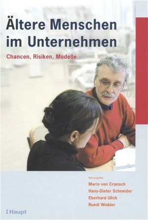 ISBN 9783258066158: Ältere Menschen im Unternehmen: Chancen, Risiken, Maßnahmen von Prof. Dr. Dr. h.c. Eberhard Ulich Partner des Instituts für Arbeitsforschung und Organisationsberatung iafob Zürich wissenschaftlicher L