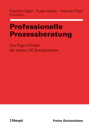 ISBN 9783258068282: Professionelle Prozessberatung: Das Trigon-Modell der sieben OE-Basisprozesse Glasl, Friedrich; Kalcher, Trude and Piber, Hannes