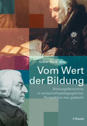 gebrauchtes Buch – Volker Bank – Vom Wert der Bildung: Bildungsökonomie in wirtschaftspädagogis Perspektive neu gedacht von Volker Bank