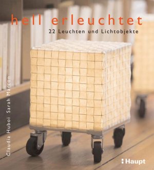 gebrauchtes Buch – Claudia Huboi – hell erleuchtet: 22 Leuchten und Lichtobjekte