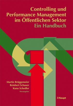 Martin Brggemeier (Autor), Reinbert Schauer (Autor), Kuno Schedler (Autor) - Controlling und Performance Management im ffentlichen Sektor Festschrift fr Prof. Dr. Dr. h.c. Dietrich Budus zum 65. Geburtstag