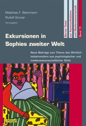 ISBN 9783258073088: Exkursionen in Sophies zweiter Welt: Neue Beiträge zum Thema des Wirklichkeitstransfers aus psychologischer und medienwissenschaftlicher Sicht (Berner ... und Medienwissenschaft (BTKM)) Steinmann, Matthias und Groner, Rudolf