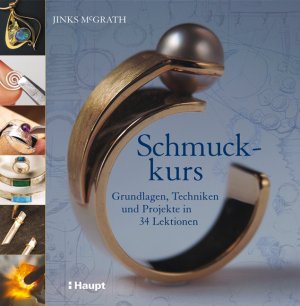 ISBN 9783258073781: Schmuckkurs - Grundlagen, Techniken und Projekte in 34 Lektionen