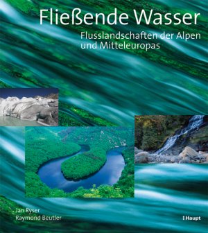 ISBN 9783258073798: Fliessende Wasser - Flusslandschaften der Alpen und Mitteleuropas