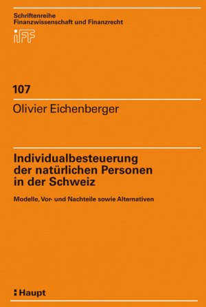 ISBN 9783258074207: Individualbesteuerung der natürlichen Personen in der Schweiz: Modelle, Vor- und Nachteile sowie Alternativen (Schriftenreihe Finanzwissenschaft und Finanzrecht) Eichenberger, Olivier