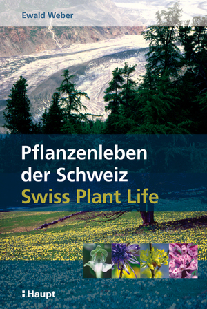 ISBN 9783258074313: Pflanzenleben der Schweiz / Swiss Plant Life – Die Naturgeschichte einer artenreichen Flora / Natural History of a Rich Flora