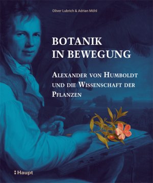 ISBN 9783258081076: Botanik in Bewegung – Alexander von Humboldt und die Wissenschaft der Pflanzen