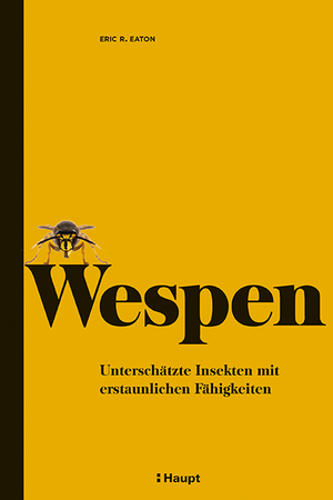 neues Buch – Eaton, Eric R – Wespen - Unterschätzte Insekten mit erstaunlichen Fähigkeiten