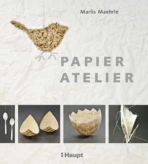 ISBN 9783258600949: Papier-Atelier | Ideen und Techniken für individuelle Projekte | Marlis Maehrle | Buch | 192 S. | Deutsch | 2014 | Haupt Verlag | EAN 9783258600949