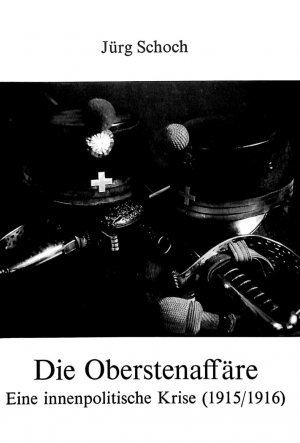 ISBN 9783261007636: Die Oberstenaffäre: Eine innenpolitische Krise (1915/16) (Europäische Hochschulschriften / European University Studies / Publications Universitaires ... 3: Histoire et sciences auxiliaires, Band 19) Schoch, Juerg