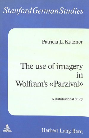 ISBN 9783261015495: The use of imagery in Wolfram´s 'Parzival'. A distributional Stuy. (=Stanford German Studies; Vol. 8).