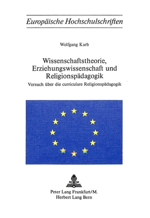 ISBN 9783261020208: Wissenschaftstheorie, Erziehungswissenschaft und Religionspädagogik – Versuch über die curriculare Religionspädagogik