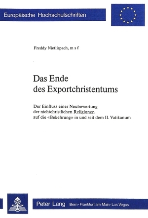 ISBN 9783261030023: Das Ende des Exportchristentums - Der Einfluss einer Neubewertung der nichtchristlichen Religionen auf die «Bekehrung» in und seit dem II. Vatikanum