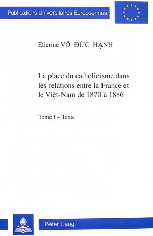 ISBN 9783261044273: La place du catholicisme dans les relations entre la France et le Viêt-Nam de 1870 à 1886