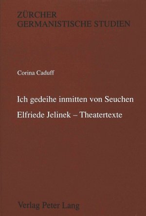 ISBN 9783261044396: 'Ich gedeihe inmitten von Seuchen'-Elfriede Jelinek - Theatertexte