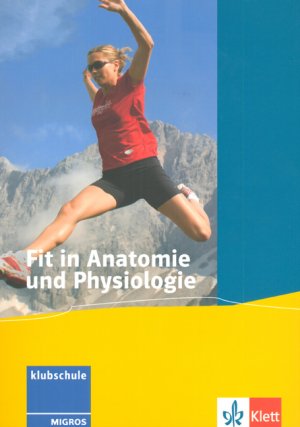 ISBN 9783264950021: Fit in Anatomie und Physiologie Klubschule Migros; Diesbergen, Oskar; Latscha, Markus; Merz, Philippe und Vögtli, Roland