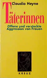 ISBN 9783268001453: Täterinnen. Offene und versteckte Aggression von Frauen