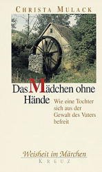 ISBN 9783268001767: Das Mädchen ohne Hände. Eine Tochter befreit sich aus der Gewalt des Vaters