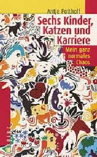 ISBN 9783268002511: Sechs Kinder, Katzen und Karriere : mein ganz normales Chaos. Was Menschen bewegt