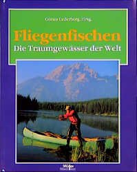 ISBN 9783275010806: Fliegenfischen - Die Traumgewässer der Welt