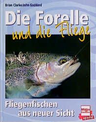 ISBN 9783275012824: Die Forelle und die Fliege. Fliegenfischen aus neuer Sicht.