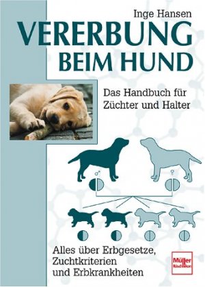 ISBN 9783275013968: Vererbung beim Hund – Alles über Erbgesetze, Zuchtkriterien und Erbkrankheiten