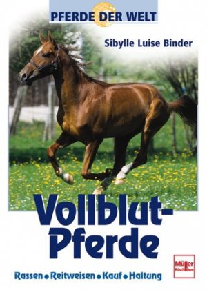 gebrauchtes Buch – Zoologie - Binder, Sibylle Luise – Vollblutpferde: Rassen - Reitweisen - Kauf - Haltung. Reihe: Pferde der Welt