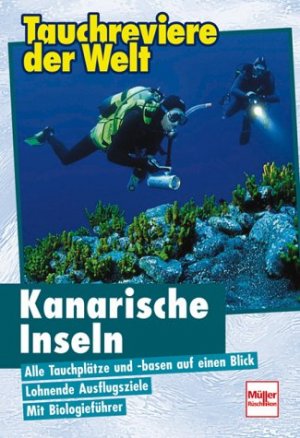 ISBN 9783275014514: Tauchreviere der Welt - Kanarische Inseln -- Alle Tauchplätze und -basen  auf einen Blick - Lohnende Ausflugsziele - Mit Biologieführer