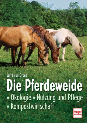 ISBN 9783275015207: Die Pferdeweide - Ökologie - Nutzung und Pflege - Kompostwirtschaft