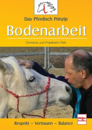 ISBN 9783275015580: Das Pferdisch Prinzip - Bodenarbeit – Respekt - Vertrauen - Balance