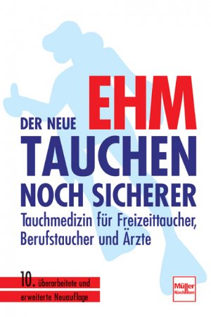 ISBN 9783275016105: Der neue Ehm - Tauchen noch sicherer - Tauchmedizin für Freizeittaucher, Berufstaucher und Ärzte