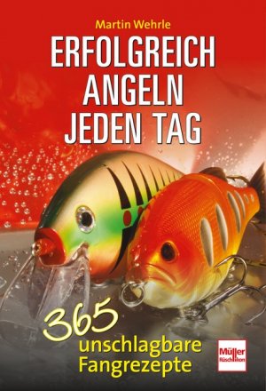 ISBN 9783275018154: Erfolgreich angeln jeden Tag - 365 unschlagbare Fangrezepte