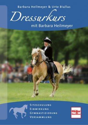 ISBN 9783275019359: Dressurkurs mit Barbara Heilmeyer - Sitzschulung, Einwirkung, Gymnastizierung, Versammlung