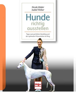 ISBN 9783275023103: Hunde richtig ausstellen | Tipps zum perfekten Handling und der optimalen Präsentation im Ring | Nicole Röder (u. a.) | Taschenbuch | 96 S. | Deutsch | 2024 | Müller Rüschlikon | EAN 9783275023103