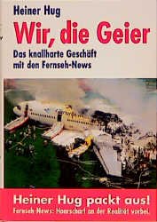 ISBN 9783280026243: Wir, die Geier - Das knallharte Geschäft mit den Fernseh-News