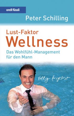 ISBN 9783280051405: Lust-Faktor Wellness - Das Wohlfühl-Management für den Mann