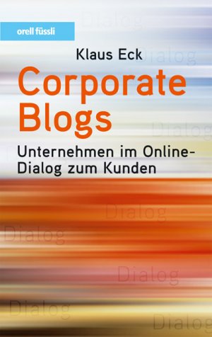 ISBN 9783280052228: Corporate Blogs - Unternehmen im Online-Dialog zum Kunden