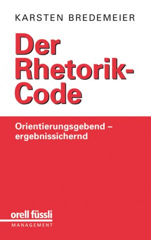 ISBN 9783280052419: Der Rhetorik-Code - Orientierungsgebend - ergebnissichernd