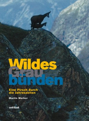 ISBN 9783280052457: Wildes Graubünden - Eine Pirsch durch die Jahreszeiten