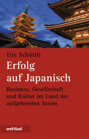 ISBN 9783280052990: Erfolg auf Japanisch: Gesellschaft und Kultur im Land der aufgehenden Sonne Schöttli, Urs