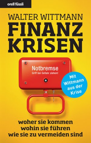 ISBN 9783280053270: Finanzkrisen – woher sie kommen - wohin sie führen - wie sie zu vermeiden sind