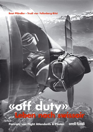 ISBN 9783280053386: Off duty - Leben nach Swissair: Portraits ehemaliger Flight Attendants & Piloten: Portraits von Flight Attendants & Piloten Beat Pfändler and Trudi von Fellenberg-Bitzi