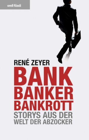 ISBN 9783280053416: Bank, Banker, Bankrott - Storys aus der Welt der Abzocker