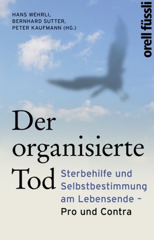 ISBN 9783280054543: Der organisierte Tod - Sterbehilfe und Selbstbestimmung am Lebensende - Pro und Contra